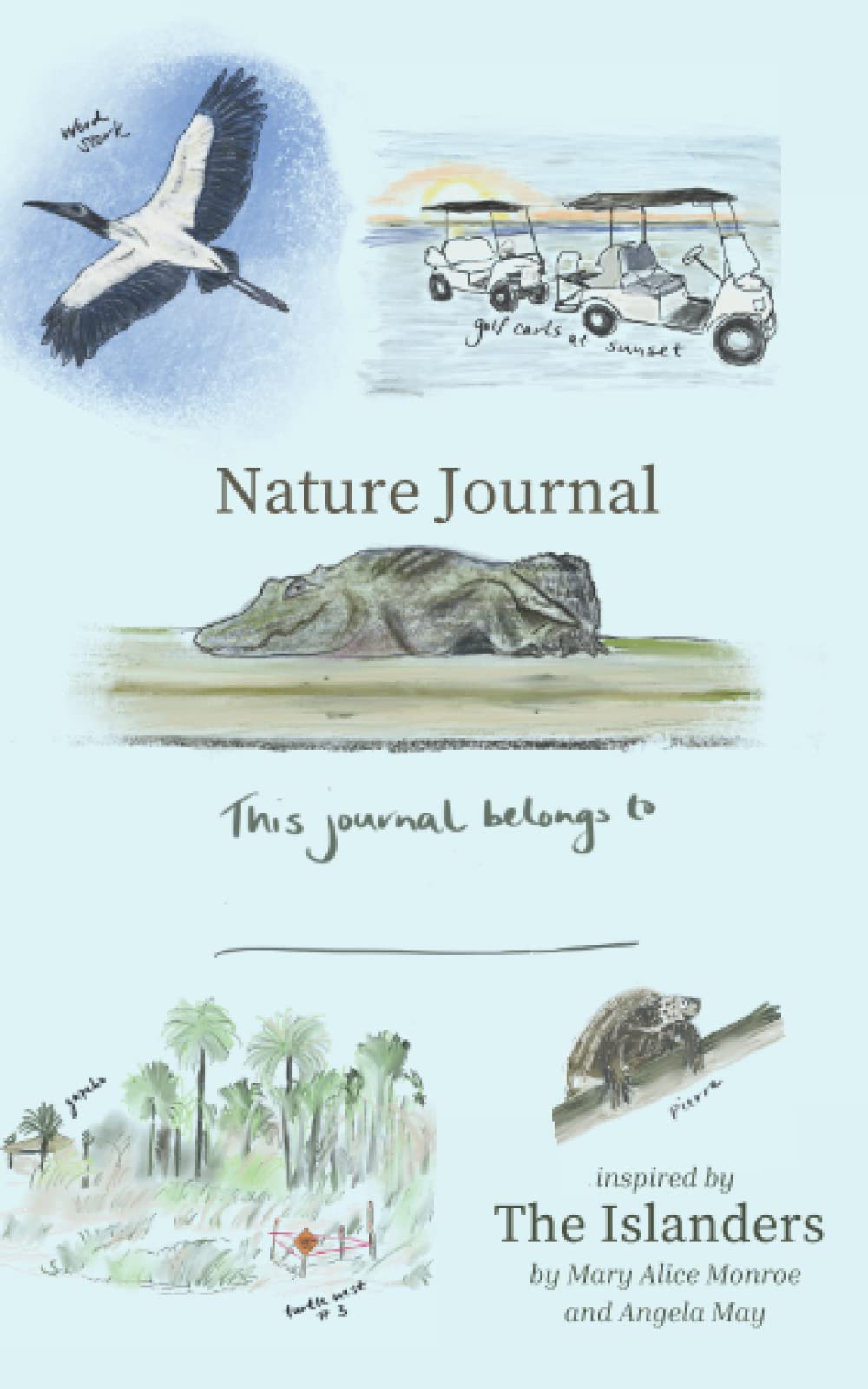 Nature Journal: Inspired by The Islanders, by Mary Alice Monroe and Angela May